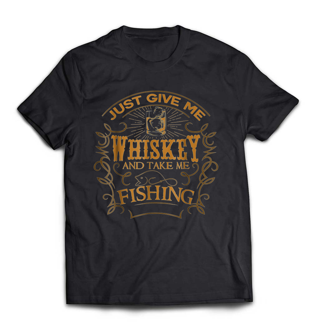 Give Me Whiskey, Take Me Fishing T-Shirt: The Perfect Blend of Fun and Passion